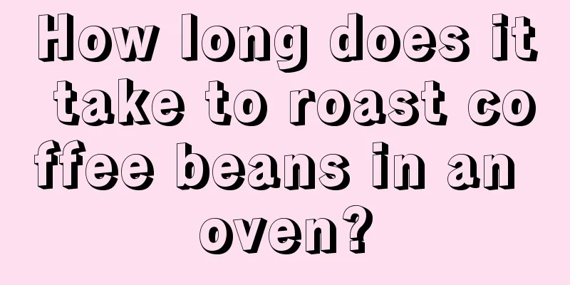 How long does it take to roast coffee beans in an oven?