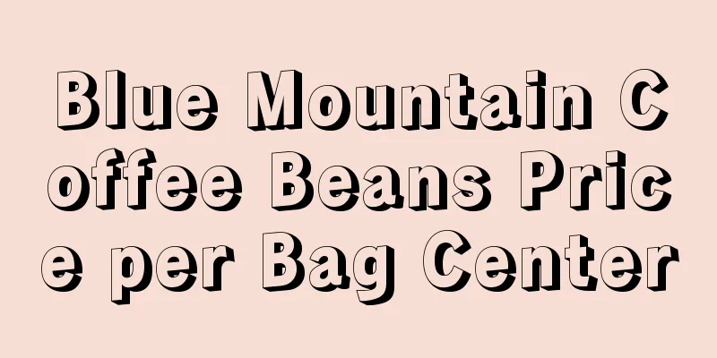 Blue Mountain Coffee Beans Price per Bag Center