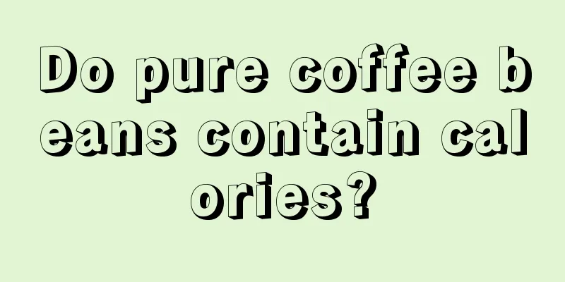 Do pure coffee beans contain calories?