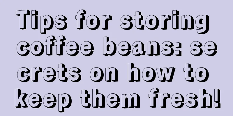 Tips for storing coffee beans: secrets on how to keep them fresh!