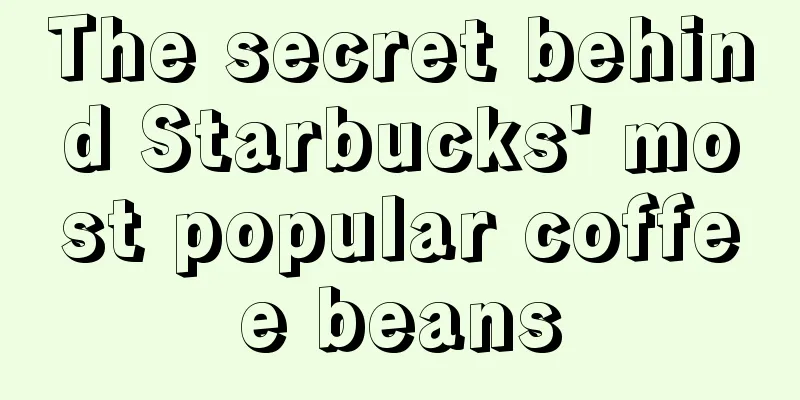 The secret behind Starbucks' most popular coffee beans