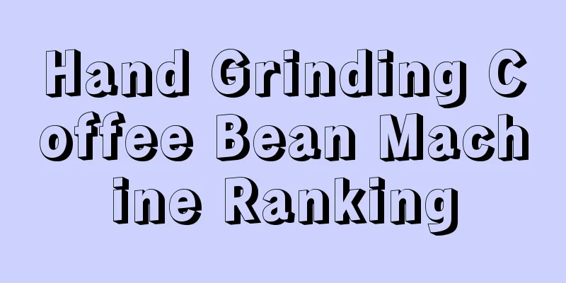 Hand Grinding Coffee Bean Machine Ranking