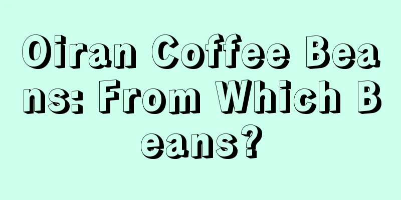 Oiran Coffee Beans: From Which Beans?