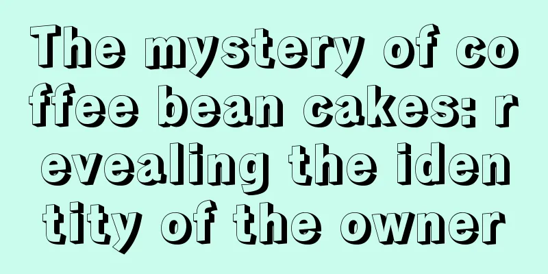 The mystery of coffee bean cakes: revealing the identity of the owner