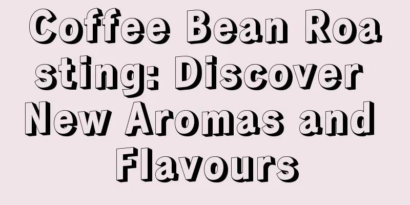 Coffee Bean Roasting: Discover New Aromas and Flavours