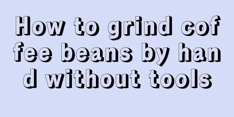 How to grind coffee beans by hand without tools