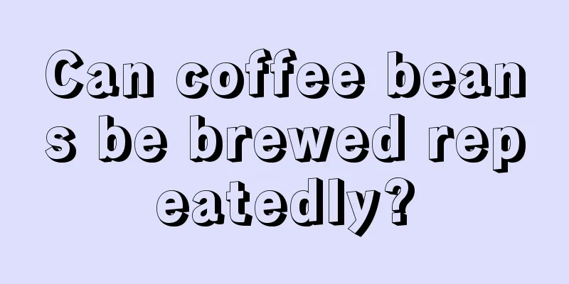 Can coffee beans be brewed repeatedly?