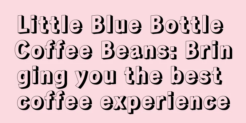 Little Blue Bottle Coffee Beans: Bringing you the best coffee experience