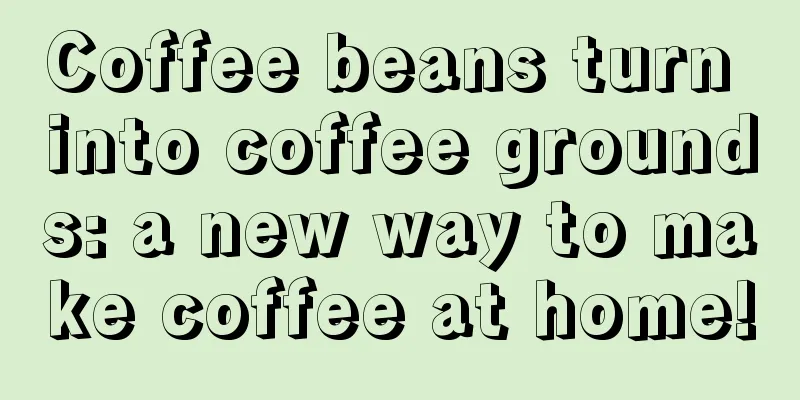 Coffee beans turn into coffee grounds: a new way to make coffee at home!