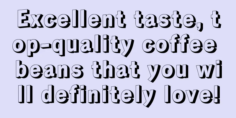 Excellent taste, top-quality coffee beans that you will definitely love!