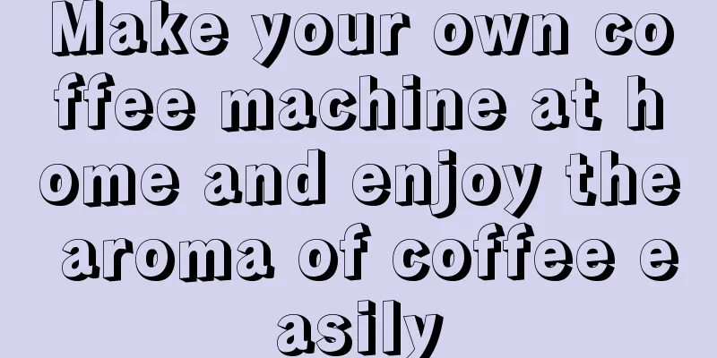 Make your own coffee machine at home and enjoy the aroma of coffee easily