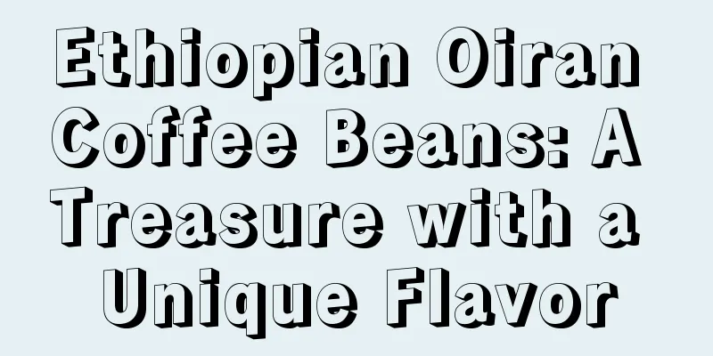 Ethiopian Oiran Coffee Beans: A Treasure with a Unique Flavor