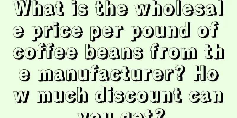 What is the wholesale price per pound of coffee beans from the manufacturer? How much discount can you get?