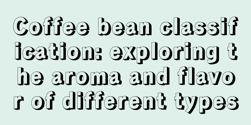 Coffee bean classification: exploring the aroma and flavor of different types