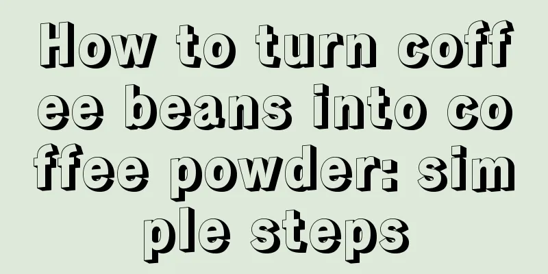 How to turn coffee beans into coffee powder: simple steps