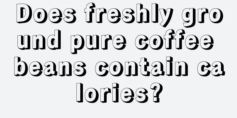 Does freshly ground pure coffee beans contain calories?