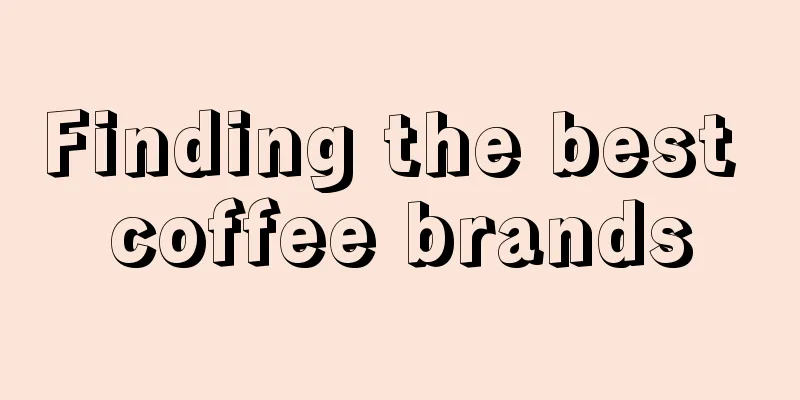 Finding the best coffee brands