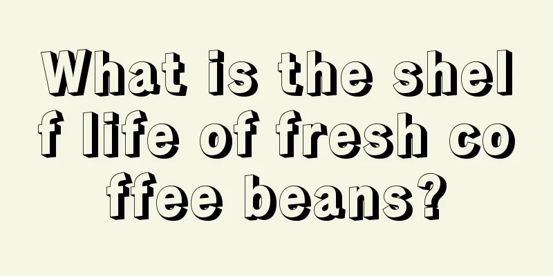 What is the shelf life of fresh coffee beans?