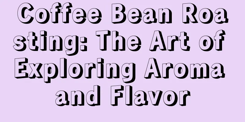 Coffee Bean Roasting: The Art of Exploring Aroma and Flavor