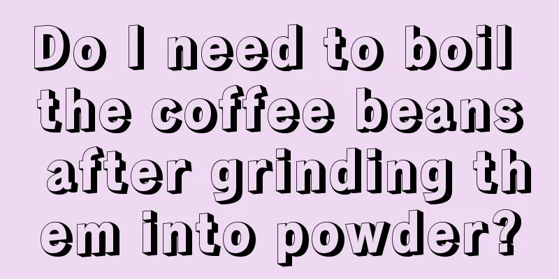 Do I need to boil the coffee beans after grinding them into powder?