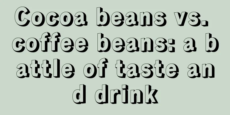 Cocoa beans vs. coffee beans: a battle of taste and drink