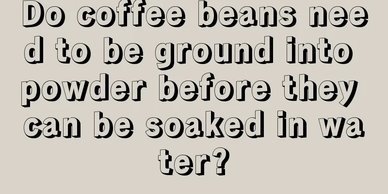 Do coffee beans need to be ground into powder before they can be soaked in water?