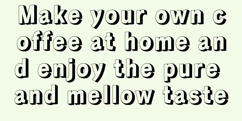 Make your own coffee at home and enjoy the pure and mellow taste