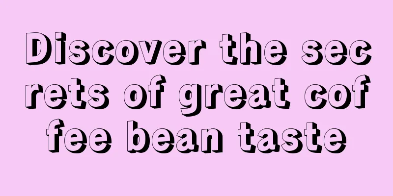 Discover the secrets of great coffee bean taste