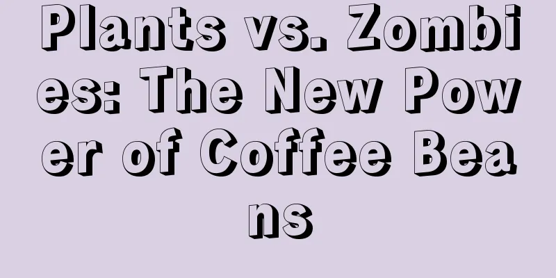 Plants vs. Zombies: The New Power of Coffee Beans