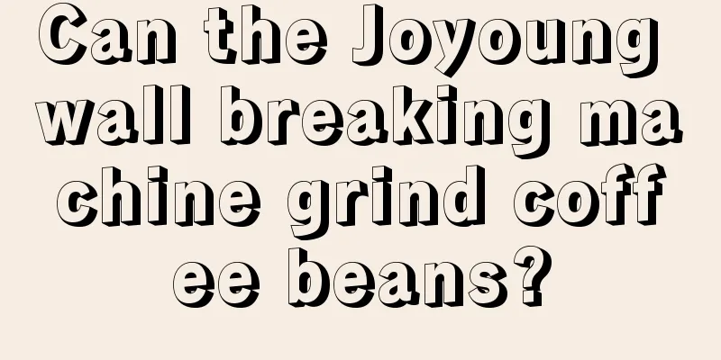 Can the Joyoung wall breaking machine grind coffee beans?