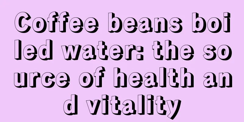 Coffee beans boiled water: the source of health and vitality