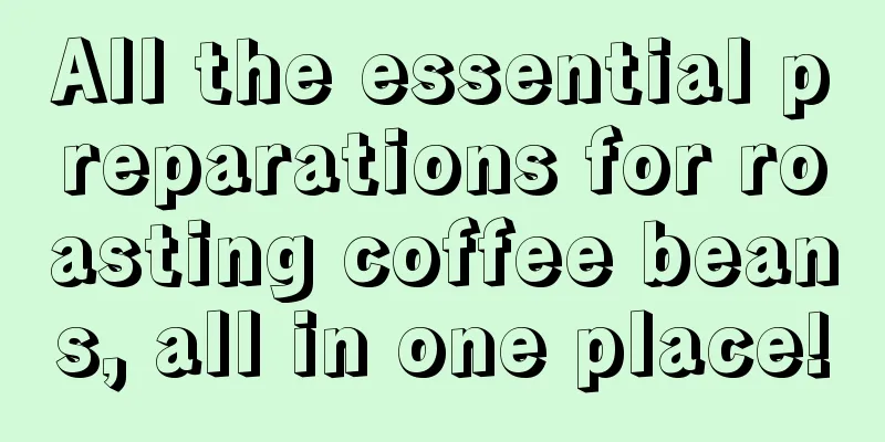 All the essential preparations for roasting coffee beans, all in one place!