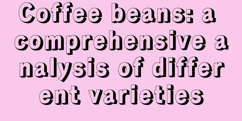 Coffee beans: a comprehensive analysis of different varieties