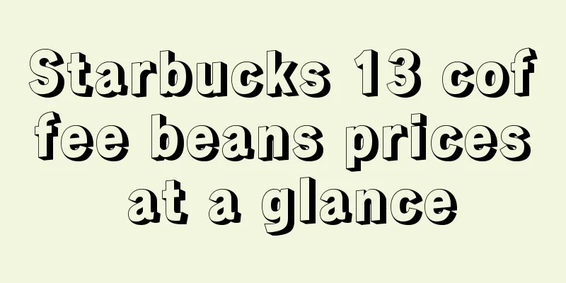 Starbucks 13 coffee beans prices at a glance