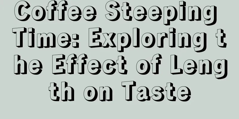 Coffee Steeping Time: Exploring the Effect of Length on Taste