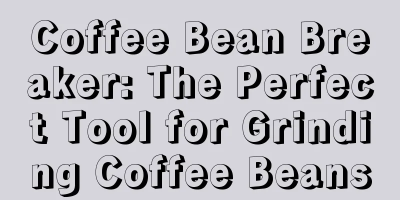 Coffee Bean Breaker: The Perfect Tool for Grinding Coffee Beans