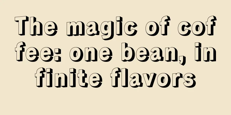 The magic of coffee: one bean, infinite flavors