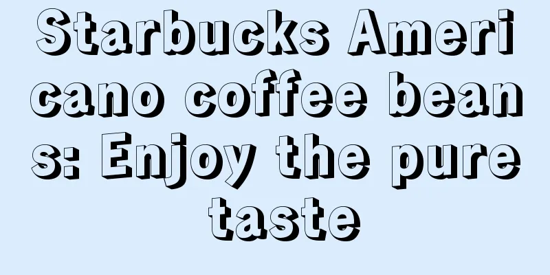 Starbucks Americano coffee beans: Enjoy the pure taste