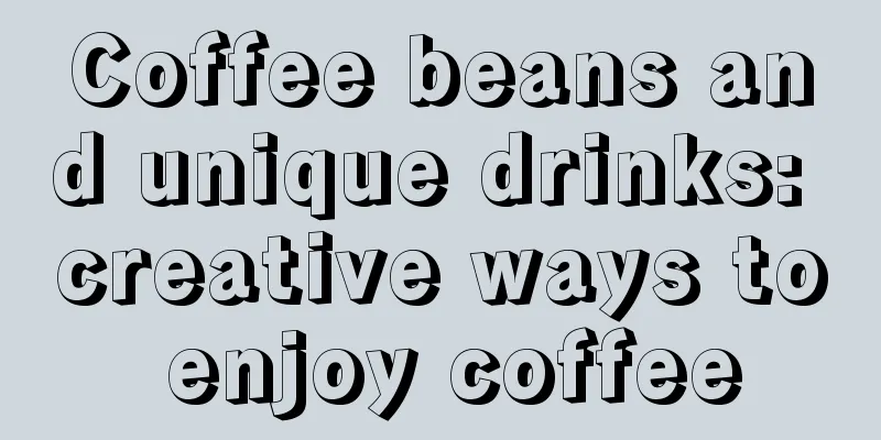 Coffee beans and unique drinks: creative ways to enjoy coffee