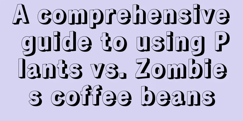 A comprehensive guide to using Plants vs. Zombies coffee beans