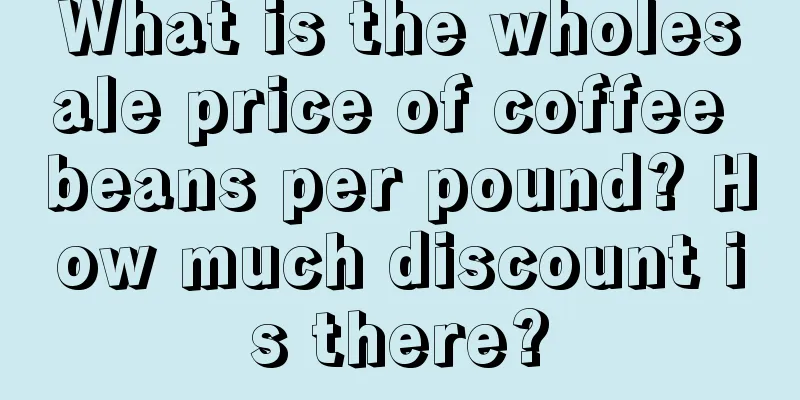 What is the wholesale price of coffee beans per pound? How much discount is there?