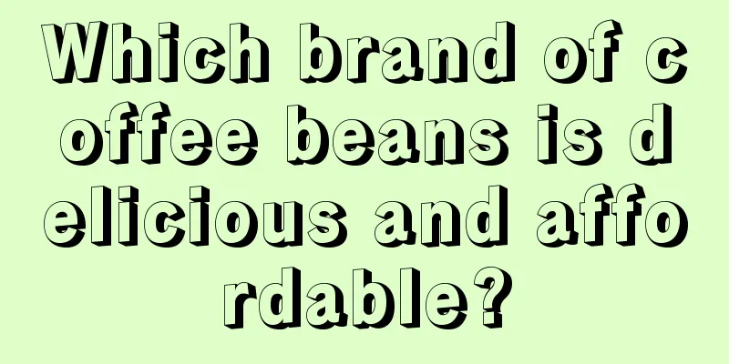 Which brand of coffee beans is delicious and affordable?