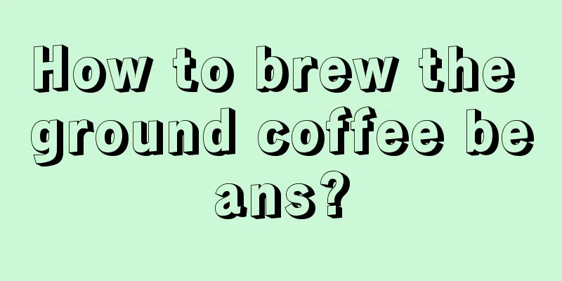 How to brew the ground coffee beans?