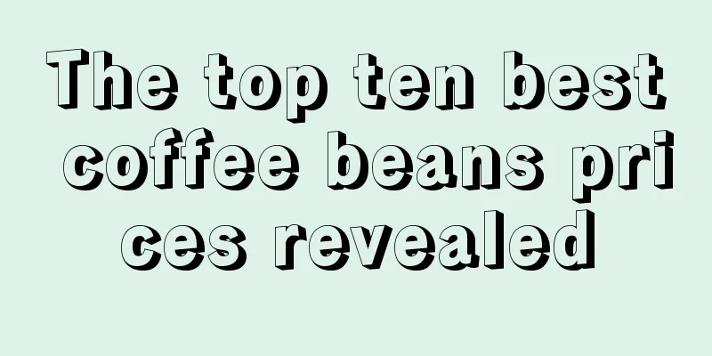 The top ten best coffee beans prices revealed