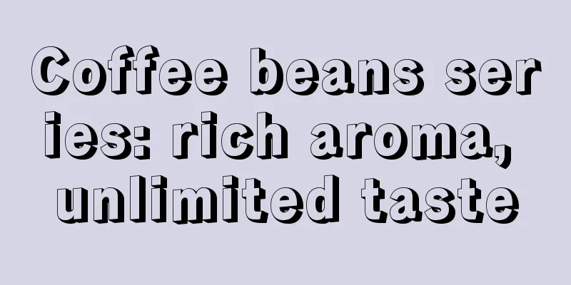 Coffee beans series: rich aroma, unlimited taste