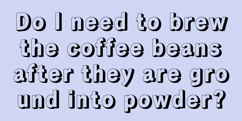 Do I need to brew the coffee beans after they are ground into powder?