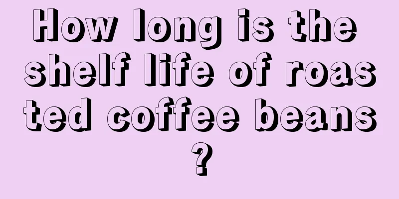 How long is the shelf life of roasted coffee beans?