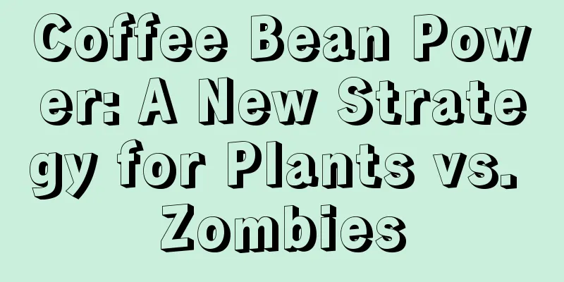 Coffee Bean Power: A New Strategy for Plants vs. Zombies