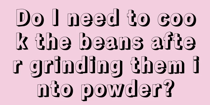 Do I need to cook the beans after grinding them into powder?