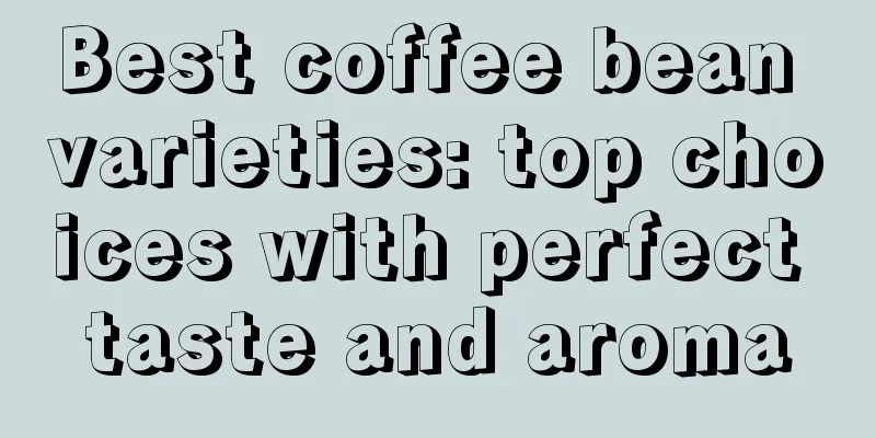 Best coffee bean varieties: top choices with perfect taste and aroma